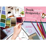 Deník mladé designérky: Jak si zařídit pokoj - Leona Fousková; Jana Boháčková