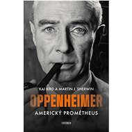 Oppenheimer Americký Prométheus - Kai Bird; Martin J. Sherwin