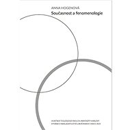 Současnost a fenomenologie - Anna Hogenová