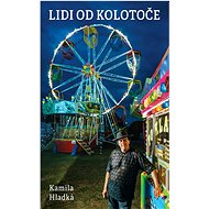 Lidi od kolotoče - Kamila Hladká