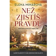 Než zjistíš pravdu - Elena Minářová