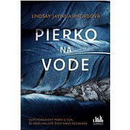 Pierko na vode - Lindsay Jane Ashfordová; Anna Chelemendiková