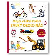 Moja veľká kniha Zvuky okolo nás - 