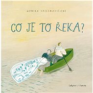 Co je to řeka? - Monika Vaicenaviciene
