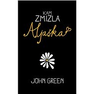 Kam zmizla Aljaška - John Green