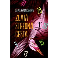 Zlatá stredná cesta - Silvia Bystričanová