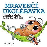 Mravenčí ukolébavka - Zdeněk Svěrák; Ladislava Pechová