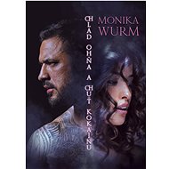 Chlad ohňa a chuť kokaínu - Monika Wurm