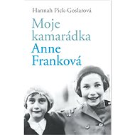 Moje kamarádka Anne Franková - Hannah Pick-Goslarová