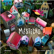 Městečko - Michaela Fišarová; Aneta Žabková