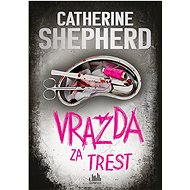 Vražda za trest - Catherine Shepherdová