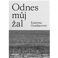 Odnes můj žal - Katěrina Gordějevová