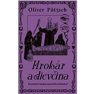 Hrobár a dievčina - Oliver Pötzsch