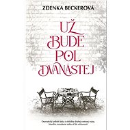 Už bude pol dvanástej - Zdenka Beckerová