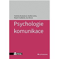 Psychologie komunikace - Hedvika Boukalová; Ondřej Cerha; Mojmír Sedláček; Eva Šírová