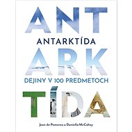 Antarktída Dejiny v 100 predmetoch - 