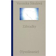 Záhradky: Vyvolávanie - Veronika Šikulová