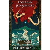 Posledný jednorožec - Peter S. Beagle