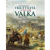 Třicetiletá válka: Obraz doby - Petr Klučina