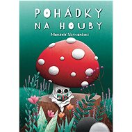 Pohádky na houby - Jiří Skřivánek; Věra Skřivánková