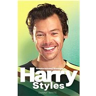 Harry Styles: Neautorizovaný životopis - Danny White