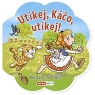 Utíkej Káčo, utíkej!: Říkadla pro děti - 