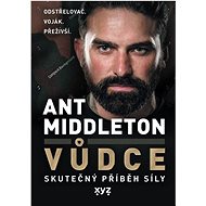 Vůdce: Skutečný příběh síly - Ant Middleton