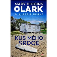 Kus mého srdce - Mary Higgins Clark; Alafair Burke