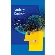 Sivé včely - Andrey Kurkov