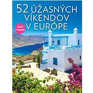 52 úžasných víkendov v Európe - Elena Luraghi; Cinzia Rando