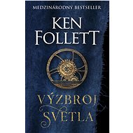 Výzbroj svetla - Ken Follett