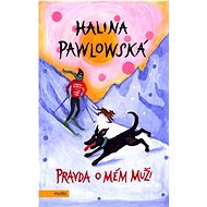 Pravda o mém muži - Halina Pawlowská