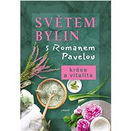 Světem bylin s Romanem Pavelou - Roman Pavela