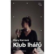 Klub lhářů - Mary Karr