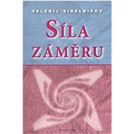 Síla záměru - Valerij Sineľnikov