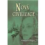 Nová civilizace - Vladimír Megre
