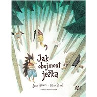 Jak obejmout ježka - Jana Bauerová; Peter Škerl