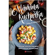 Mámina kuchařka: Snadné a rychlé recepty - Lenka Krupičková