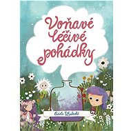 Voňavé léčivé pohádky - Adéla Zrubecká
