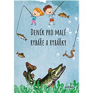 Deník pro malé rybáře a rybářky - 