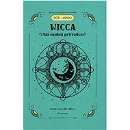 Wicca: Váš osobní průvodce - 