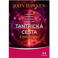 Tantrická cesta k transformaci - John Hawken