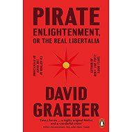 Pirate Enlightenment, or the Real Libertalia - 