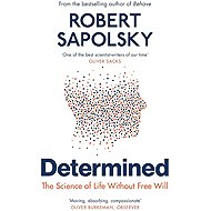 Determined: Life Without Free Will - 