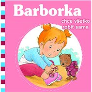 Barborka chce všetko robiť sama - Nancy Delvaux; Aline de Pétigny