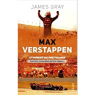 Max Verstappen: Stvorený na pretekanie - James Gray
