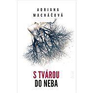 S tvárou do neba - Adriana Macháčová