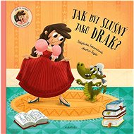 Jak být slušný jako drak! - Štěpánka Sekaninová; Martin Šojdr