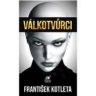 Válkotvůrci - František Kotleta