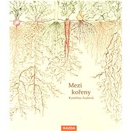 Mezi kořeny - Kateřina Audová